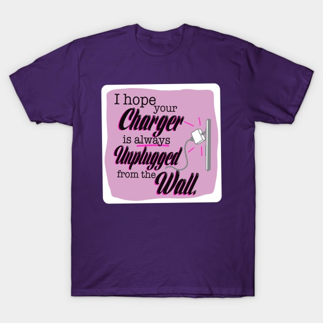 First World Curse - Charger Unplugged T-Shirt by Impossible Things for You